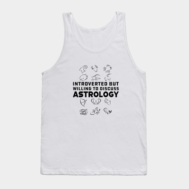 Astrology - Introverted but willing to discuss astrology Tank Top by KC Happy Shop